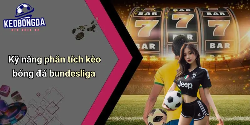 Kỹ năng phân tích kèo bóng đá bundesliga