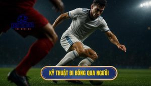 thumb - Kỹ thuật đi bóng qua người