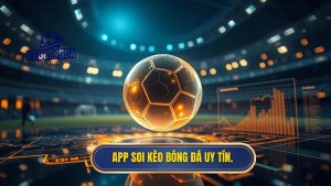 App soi kèo bóng đá uy tín