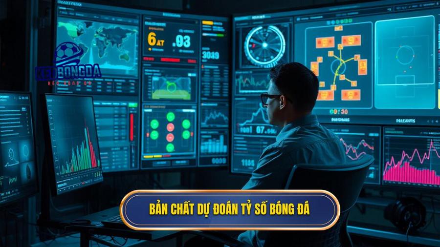 1. Bản chất dự đoán tỷ số bóng đá