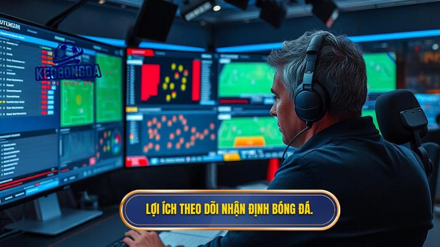 Tại sao cần theo dõi nhận định bóng đá hôm nay chuẩn xác nhất?