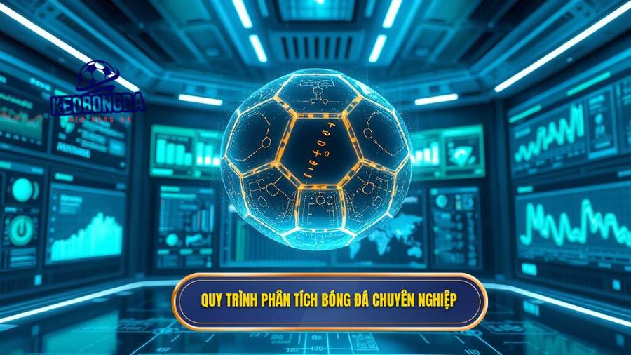 Quy trình phân tích nhận định bóng đá tại KÈO BÓNG ĐÁ