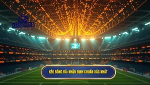 Nhận định bóng đá hôm nay chuẩn xác nhất - Soi kèo chuyên gia