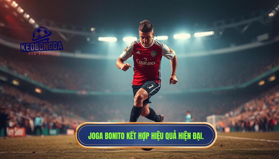 Joga Bonito kết hợp hiệu quả hiện đại