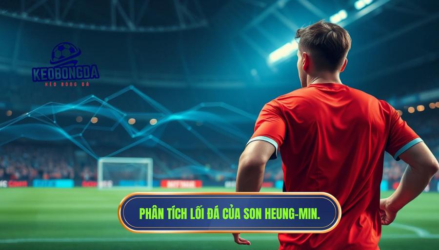 Phân tích lối đá của Son Heung-min